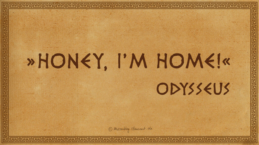 Odysseus … länger unterwegs